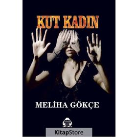 Kut Kadın - Meliha Gökçe