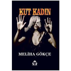 Kut Kadın - Meliha Gökçe