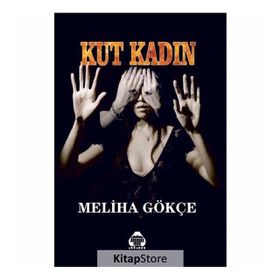 Kut Kadın - Meliha Gökçe