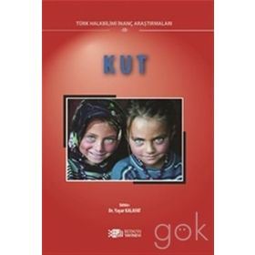 Kut: Türk Halk Bilimi İnanç Araştırmaları 3 - Yaşar Kalafat
