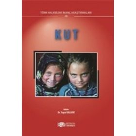 Kut: Türk Halk Bilimi İnanç Araştırmaları 3 - Yaşar Kalafat