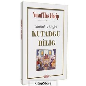 Kutadgu Bilig - Mutluluk Bilgisi - Yusuf Has Hacib