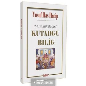 Kutadgu Bilig - Mutluluk Bilgisi - Yusuf Has Hacib