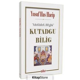 Kutadgu Bilig - Mutluluk Bilgisi - Yusuf Has Hacib