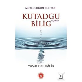 KUTADGU BILIG SEÇMELER - YUSUF HAS HACIB