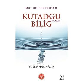 KUTADGU BILIG SEÇMELER - YUSUF HAS HACIB