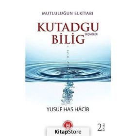 Kutadgu Bilig - Seçmeler - Yusuf Has Hacip