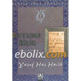 Kutadgu Bilig - Seçmeler - Yusuf Has Hacip