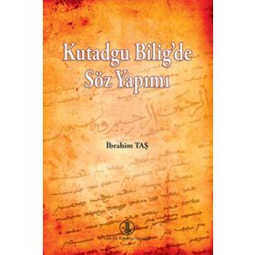 Kutadgu Bilig’de Söz Yapımı - İbrahim Taş