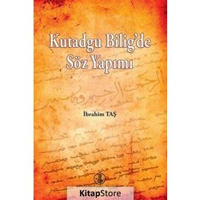 Kutadgu Bilig’de Söz Yapımı - İbrahim Taş