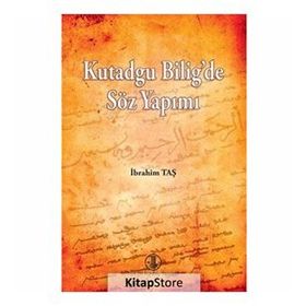 Kutadgu Bilig’de Söz Yapımı - İbrahim Taş