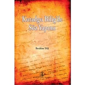 Kutadgu Bilig’de Söz Yapımı - İbrahim Taş