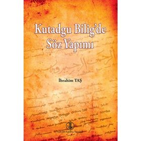 Kutadgu Bilig’de Söz Yapımı - İbrahim Taş