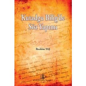 Kutadgu Bilig’de Söz Yapımı - İbrahim Taş