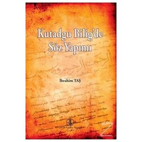 Kutadgu Bilig’de Söz Yapımı - İbrahim Taş