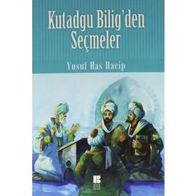Kutadgu Bilig'den Seçmeler-100 Temel Eser - Yusuf Has Hacip