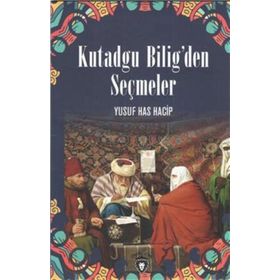 Kutadgu Bilig'den Seçmeler-100 Temel Eser - Yusuf Has Hacip