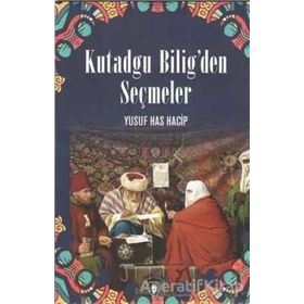 Kutadgu Bilig'den Seçmeler-100 Temel Eser - Yusuf Has Hacip