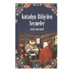 KUTADGU BILIG'DEN SEÇMELER - YUSUF HAS HACIB (ISBN:9789754733440)