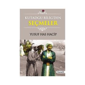 KUTADGU BILIG'DEN SEÇMELER - YUSUF HAS HACIB