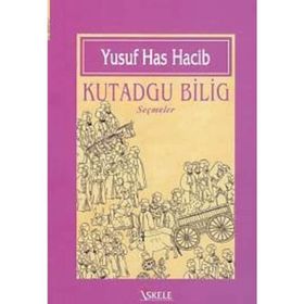 KUTADGU BILIG'TEN SEÇMELER - YUSUF HAS HACIB
