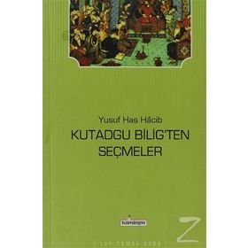 Kutadgu Bilig’ten Seçmeler - Yusuf Has Hacip