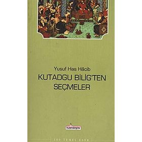 Kutadgu Bilig’ten Seçmeler - Yusuf Has Hacip