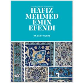 Kütahya Çinisinin Büyük Ustası Hafız Mehmed Emin Efendi - Dergah Yayınları