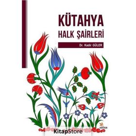 Kütahya Halk Şairleri - Kadir Güler