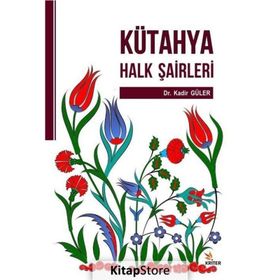 Kütahya Halk Şairleri - Kadir Güler