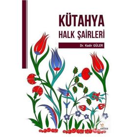 Kütahya Halk Şairleri - Kadir Güler