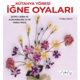 Kütahya Yöresi İğne Oyaları - Firdes Demir