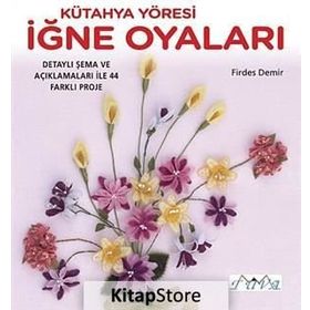 Kütahya Yöresi İğne Oyaları - Firdes Demir