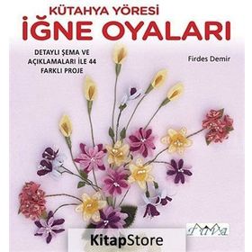 Kütahya Yöresi İğne Oyaları - Firdes Demir