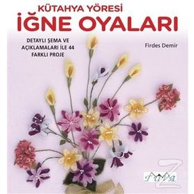 Kütahya Yöresi İğne Oyaları - Firdes Demir