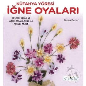 Kütahya Yöresi İğne Oyaları - Firdes Demir