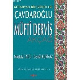 KÜTAHYALI BIR GÖNÜL ERI ÇAVDAROĞLU MÜFTİ DERVİŞ - MUSTAFA TATCI; CEMAL KURNAZ