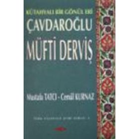 KÜTAHYALI BIR GÖNÜL ERI ÇAVDAROĞLU MÜFTİ DERVİŞ - MUSTAFA TATCI; CEMAL KURNAZ