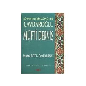 KÜTAHYALI BIR GÖNÜL ERI ÇAVDAROĞLU MÜFTİ DERVİŞ - MUSTAFA TATCI; CEMAL KURNAZ