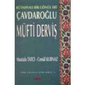 KÜTAHYALI BIR GÖNÜL ERI ÇAVDAROĞLU MÜFTİ DERVİŞ - MUSTAFA TATCI; CEMAL KURNAZ