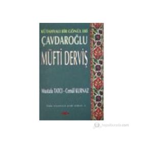 KÜTAHYALI BIR GÖNÜL ERI ÇAVDAROĞLU MÜFTİ DERVİŞ - MUSTAFA TATCI; CEMAL KURNAZ