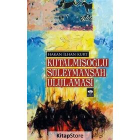 Kutalmışoğlu Süleymanşah Ululaması - Hakan İlhan Kurt