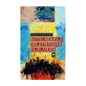 Kutalmışoğlu Süleymanşah Ululaması - Hakan İlhan Kurt
