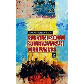 Kutalmışoğlu Süleymanşah Ululaması - Hakan İlhan Kurt