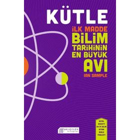 Kütle - İlk Madde Bilim Tarihinin En Büyük Avı - Ian Sample