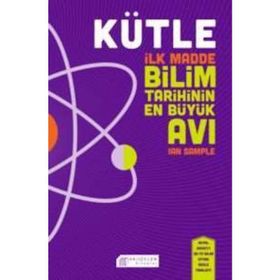 Kütle - İlk Madde Bilim Tarihinin En Büyük Avı - Ian Sample