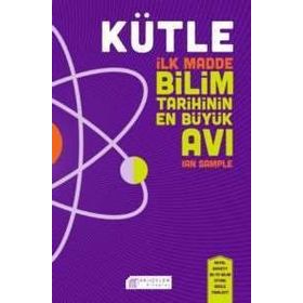 Kütle - İlk Madde Bilim Tarihinin En Büyük Avı - Ian Sample