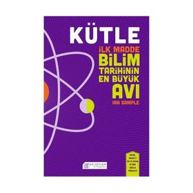 Kütle - İlk Madde Bilim Tarihinin En Büyük Avı - Ian Sample