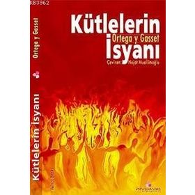 KÜTLELERİN İSYANI - JOSÉ ORTEGA Y GASSET