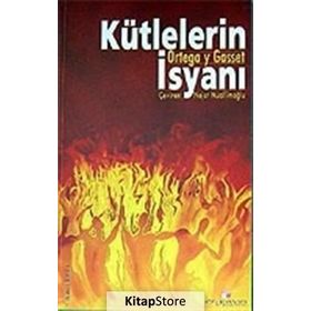 KÜTLELERİN İSYANI - JOSÉ ORTEGA Y GASSET